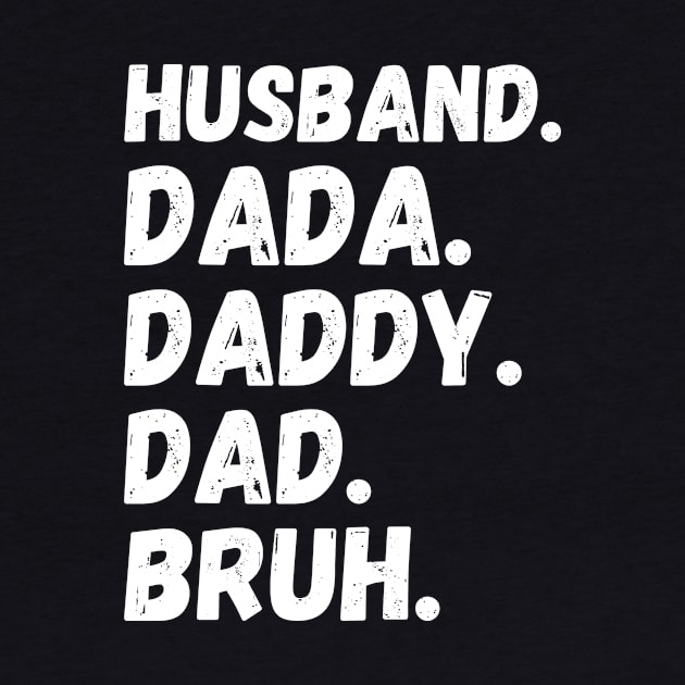 Dada Daddy Dad Bruh Husband by Teewyld